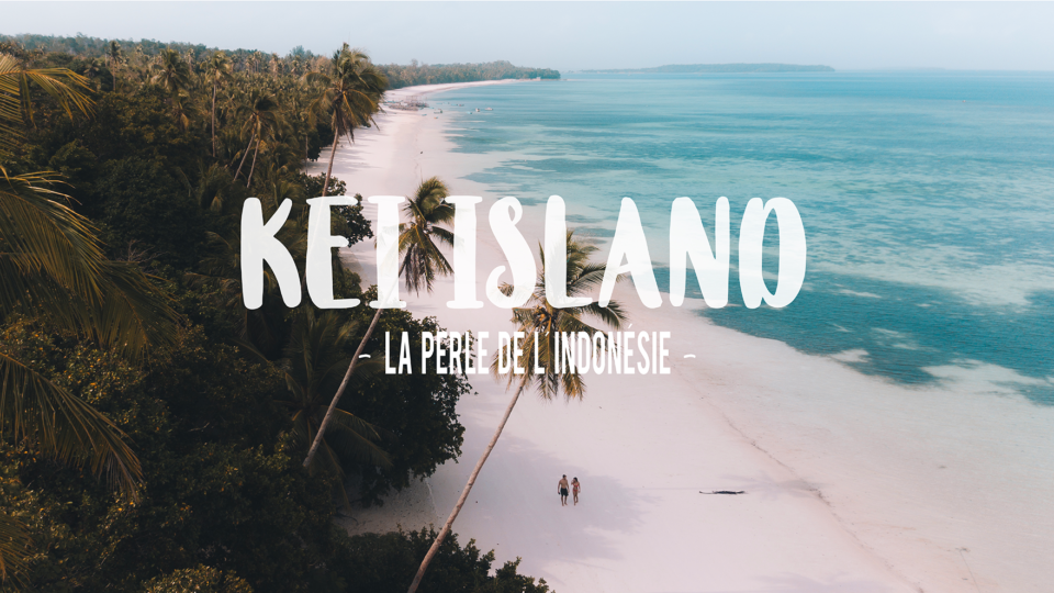 Kei Island : La perle de l'Indonésie - OVERGLOBE